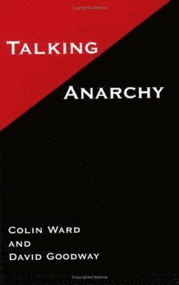 Colin Ward, David Goodway - Talking Anarchy, Häftad