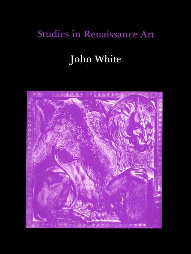 John White - Studies in Renaissance Art, Inbunden