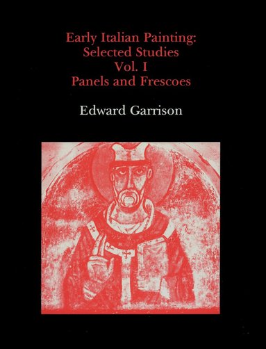 Edward B Garrison - Early Italian Painting Vol. I, Inbunden