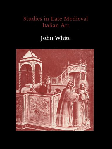 John White - Studies in Late Medieval Italian Art, Inbunden