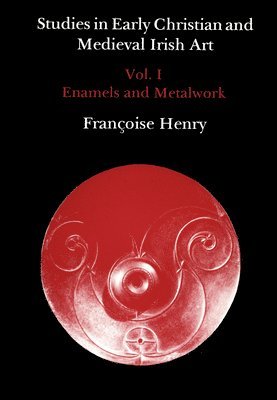Francoise Henry - Studies in Early Christian and Medieval Irish Art, Volume I, Inbunden