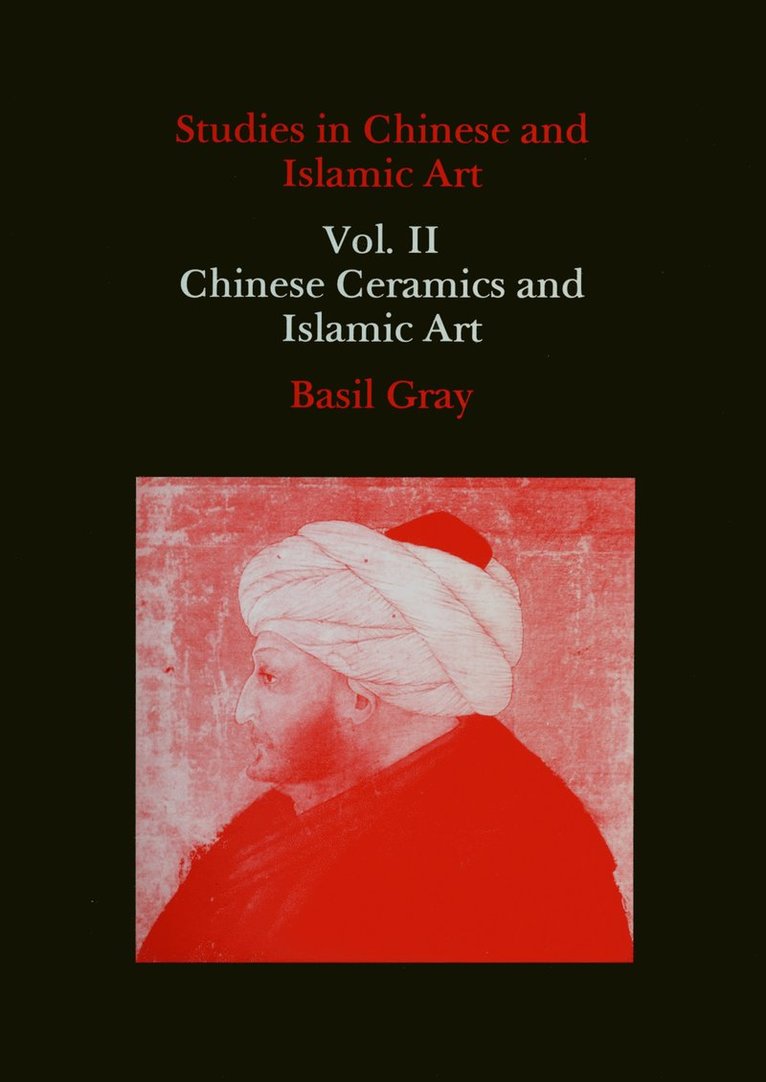 Studies in Chinese and Islamic Art, Volume II 1