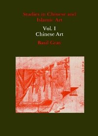 bokomslag Studies in Chinese and Islamic Art, Volume I