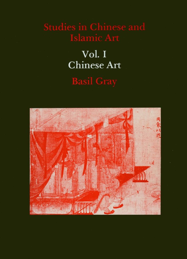 Studies in Chinese and Islamic Art, Volume I 1