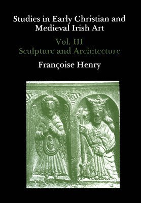 Studies in Early Christian and Medieval Irish Art, Volume III 1