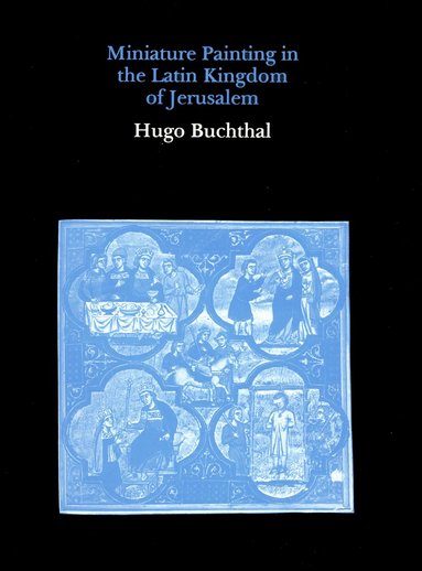 bokomslag Miniature Paintings in the Latin Kingdom of Jerusalem