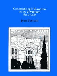 bokomslag Constaninople Byzantine et les Voyageurs de Levant