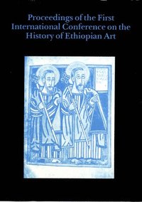 bokomslag Proceedings of the First International Conference on the History of Ethiopian Art