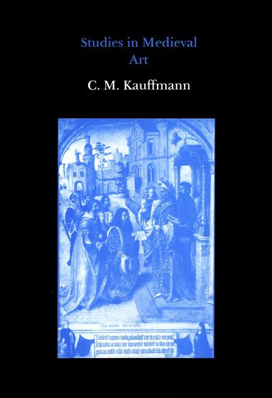 Michael Kauffmann - Studies in Medieval Art, Inbunden