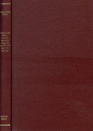 Madeleine Stern - Studies in the Franco-American Booktrade During the Late 18th and Early 19th Centuries, Inbunden