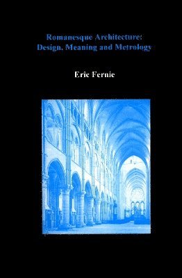 Eric Fernie - Romanesque Architecture, Inbunden