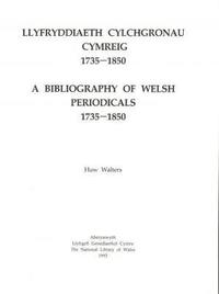 bokomslag Llyfryddiaeth Cylchgronau Cymreig 1735-1850 / Bibliography of Welsh Periodicals 1735-1850, A