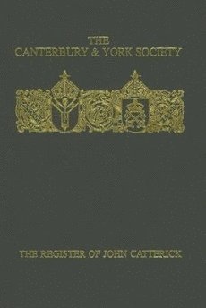 R.N. Swanson, R. N. Swanson, R N Swanson - Register of John Catterick, Bishop of Coventry and Lichfield, 1415-19, Inbunden