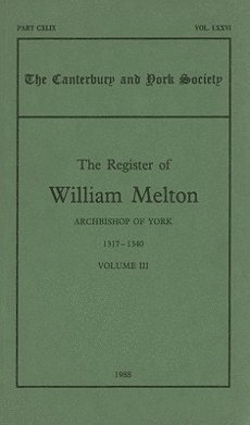 The Register of William Melton, Archbishop of York, 1317-1340, III 1