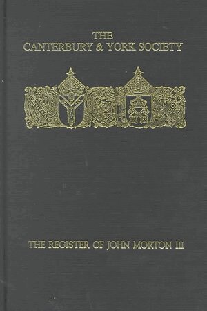 Christopher Harper-Bill - Register of John Morton, Archbishop of Canterbury 1486-1500: III, Inbunden