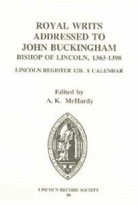 Alison K. McHardy - Royal Writs addressed to John Buckingham, Bishop of Lincoln 1363-1398, Inbunden