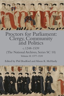 Proctors for Parliament: Clergy, Community and Politics, c.1248-1539. (The National Archives, Series SC 10) 1