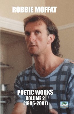 Robbie Moffat - Poetic Works, Häftad