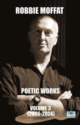 bokomslag Poetic Works: Volume 3 (2006-2024)