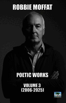 Poetic Works: Volume 3 (2006-2025)