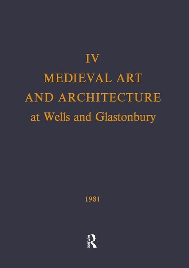 Peter Draper, Nicola Coldstream - Medieval Art and Architecture at Wells and Glastonbury: The British Archaeological Association Conference Transactions for the year 1978: v. 4, Inbunden