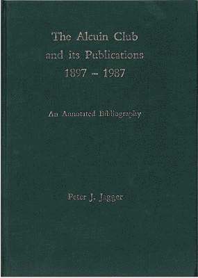 Peter J. Jagger - Alcuin Club and Its Publications 1897 to 1987, Häftad