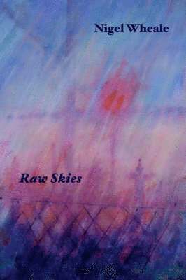 Nigel Wheale - Raw Skies, Häftad