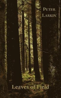Peter Larkin - Leaves of Field, Häftad