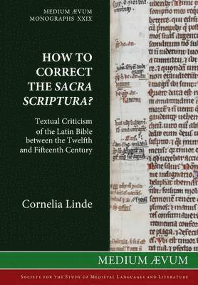 Cornelia Linde - How to Correct the Sacra Scriptura? Textual Criticism of the Latin Bible between the Twelfth and Fifteenth Century, Inbunden
