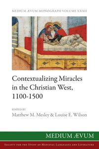 bokomslag Contextualizing Miracles in the Christian West, 1100-1500