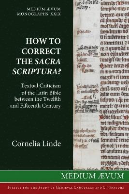 Cornelia Linde - How to Correct the Sacra Scriptura? Textual Criticism of the Latin Bible between the Twelfth and Fifteenth Century, Häftad