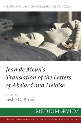 Jean De Meun, Leslie C Brook - Jean de Meun's Translation of the Letters of Abelard and Heloise, Inbunden