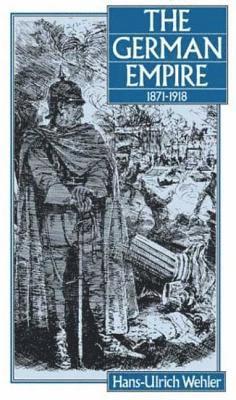 Hans-Ulrich Wehler - German Empire, 1871-1918, Inbunden