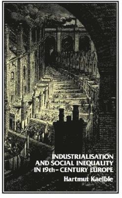 bokomslag Industrialisation and Social Inequality in 19th-Century Europe