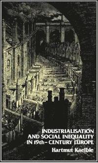 bokomslag Industrialisation and Social Inequality in 19th-Century Europe