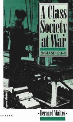 Bernard Waites, B. Waites - Class Society at War, Inbunden