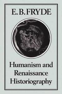 bokomslag Humanism and Renaissance Historiography