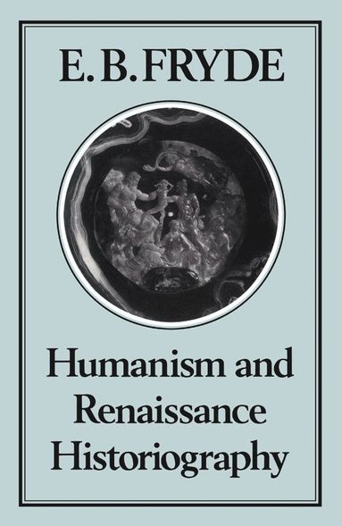 bokomslag Humanism and Renaissance Historiography