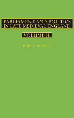 Parliament and Politics in Late Medieval England
