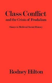 bokomslag Class Conflict and the Crisis of Feudalism