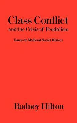 Class Conflict and the Crisis of Feudalism 1