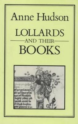 Anne Hudson - Lollards And Their Books, Inbunden