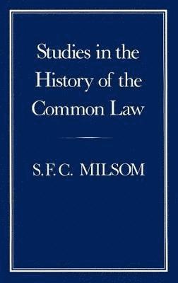 S. F. C. Milsom - Studies in the History of the Common Law, Inbunden