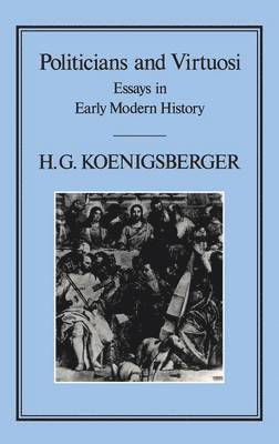 H. G. Koenigsberger, Koenigsberger - Politicians and Virtuosi, Inbunden