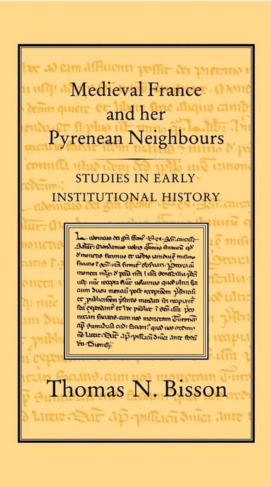 Thomas N. Bisson - Medieval France and her Pyrenean Neighbours, Inbunden