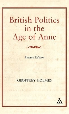 bokomslag British Politics in the Age of Anne