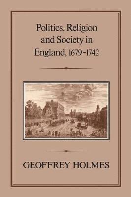 bokomslag Politics, Religion and Society in England, 1679-1742