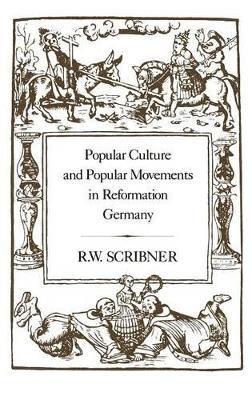 Popular Culture and Popular Movements in Reformation Germany 1