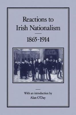 Reactions to Irish Nationalism, 1865-1914 1