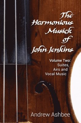 Andrew Ashbee - Harmonious Musick of John Jenkins II, Inbunden